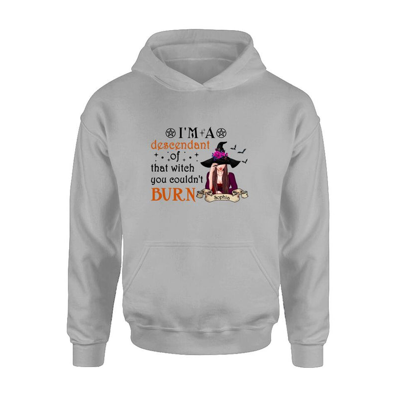 Personalized Witch Shirt/Hoodie - Gift Idea For Halloween - I'm A Descendant Of That Witch You Couldn't Burn