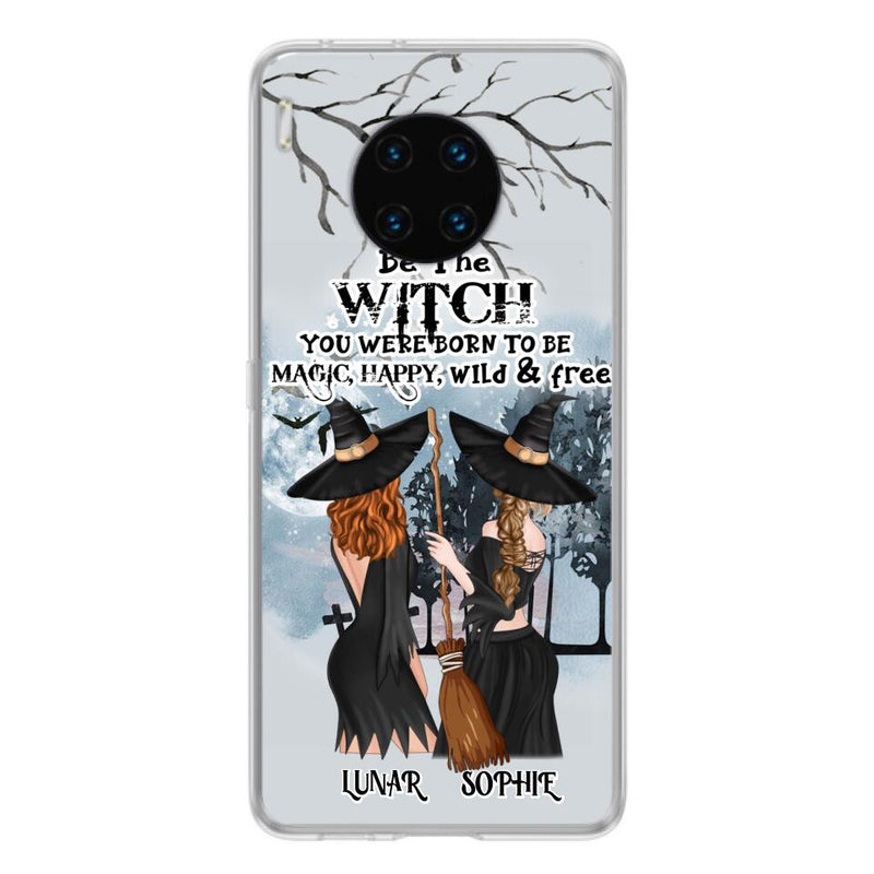 Custom Personalized Friends Witches Phone Case - Upto 4 Friends - Halloween Gift Idea For Friends/Sisters - Be The Witch You Were Born To Be Magic, Happy, Wild And Free - Case for Huawei/Xiaomi/Oppo