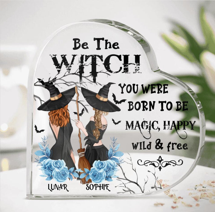 Personalized Friends Witches Crystal Heart - Up to 4 Friends - Halloween Gift Idea For Friends/Sisters/Wiccan Decor/Pagan Decor - Be The Witch You Were Born To Be Magic, Happy, Wild And Free