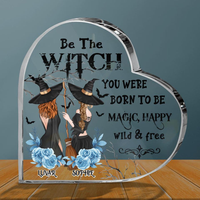 Personalized Friends Witches Crystal Heart - Up to 4 Friends - Halloween Gift Idea For Friends/Sisters/Wiccan Decor/Pagan Decor - Be The Witch You Were Born To Be Magic, Happy, Wild And Free