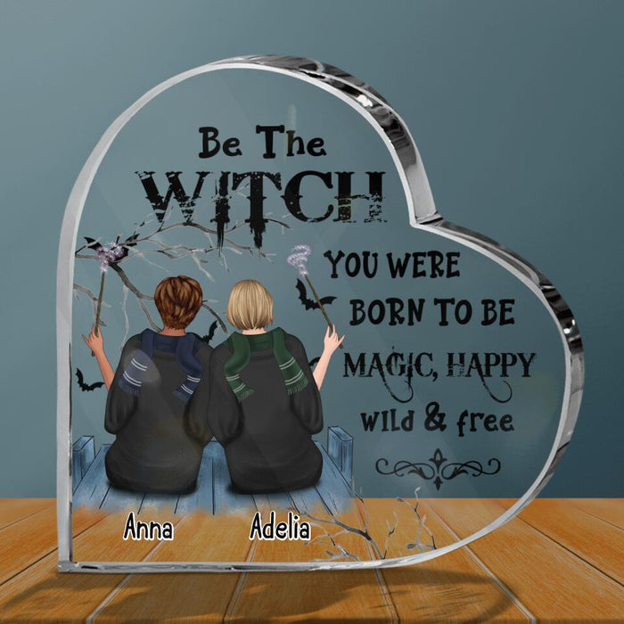 Personalized Friends Witches Crystal Heart - Up to 4 Friends - Halloween Gift Idea For Friends/Sisters/Wiccan Decor/Pagan Decor - Be The Witch You Were Born To Be Magic, Happy, Wild And Free