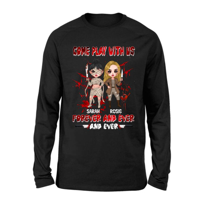 Personalized Besties T-shirt/Sleeve/Sweatshirt/Hoodie - Halloween Gift for Best Friends - Up to 4 Besties - Come play with us forever and ever and ever