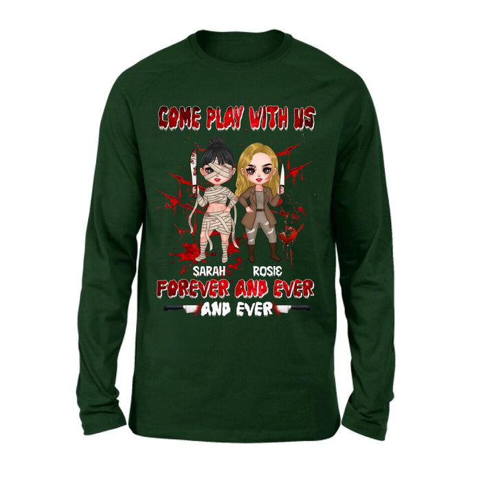Personalized Besties T-shirt/Sleeve/Sweatshirt/Hoodie - Halloween Gift for Best Friends - Up to 4 Besties - Come play with us forever and ever and ever