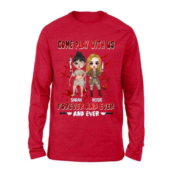 Personalized Besties T-shirt/Sleeve/Sweatshirt/Hoodie - Halloween Gift for Best Friends - Up to 4 Besties - Come play with us forever and ever and ever