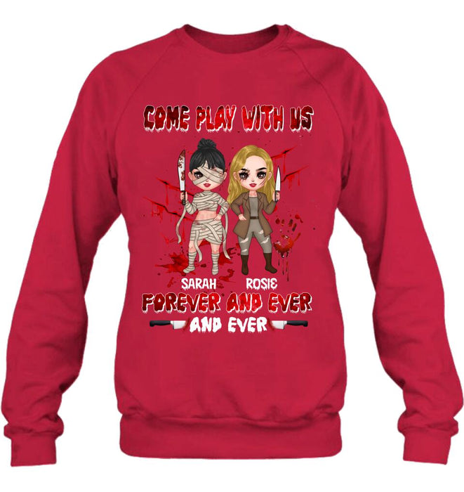 Personalized Besties T-shirt/Sleeve/Sweatshirt/Hoodie - Halloween Gift for Best Friends - Up to 4 Besties - Come play with us forever and ever and ever