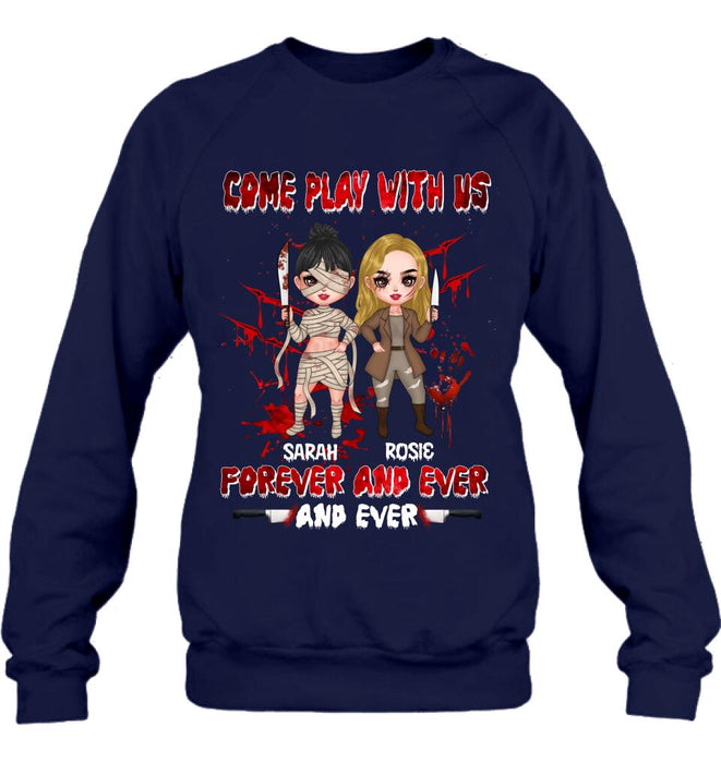 Personalized Besties T-shirt/Sleeve/Sweatshirt/Hoodie - Halloween Gift for Best Friends - Up to 4 Besties - Come play with us forever and ever and ever