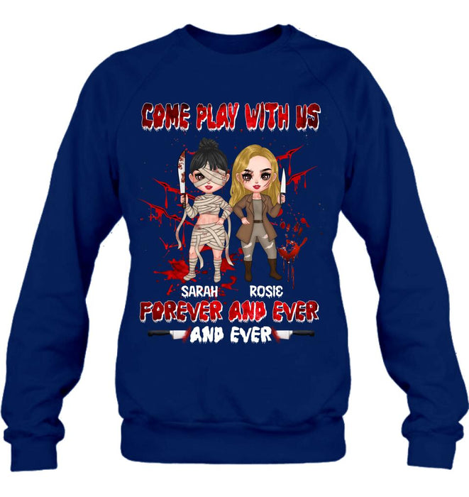 Personalized Besties T-shirt/Sleeve/Sweatshirt/Hoodie - Halloween Gift for Best Friends - Up to 4 Besties - Come play with us forever and ever and ever