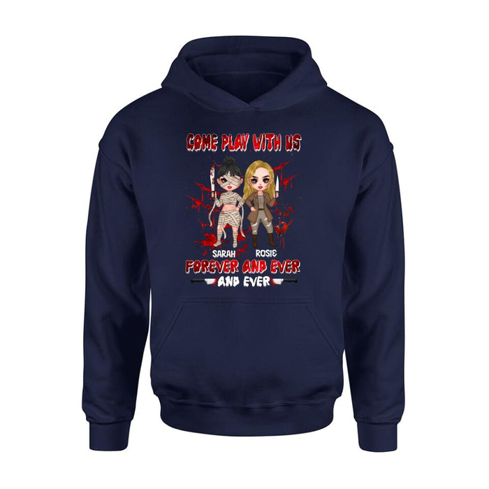 Personalized Besties T-shirt/Sleeve/Sweatshirt/Hoodie - Halloween Gift for Best Friends - Up to 4 Besties - Come play with us forever and ever and ever