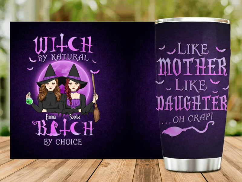 Personalized Mother & Daughter Witches Tumbler - Halloween Gift For Mother & Daughter - Witch By Natural Bitch By Choice