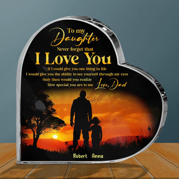 Personalized To My Daughter Heart Acrylic Plaque - Gift For Daughter From Dad - Never Forget That I Love You