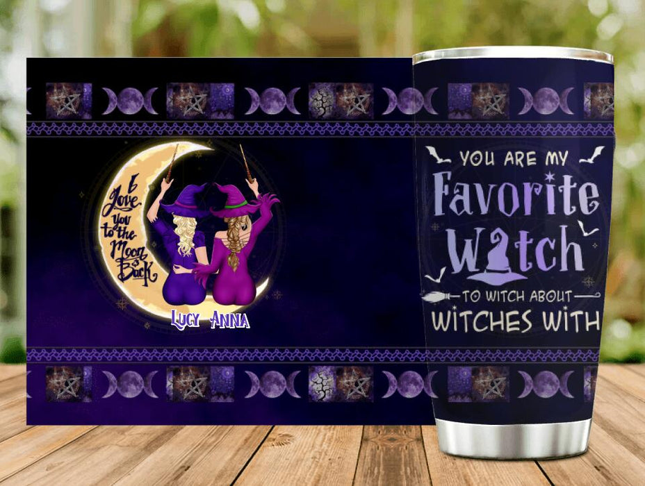 Personalized Witch Tumbler - Gift Idea For Halloween/Friends - You Are My Favorite Witch To Witch About Witches With