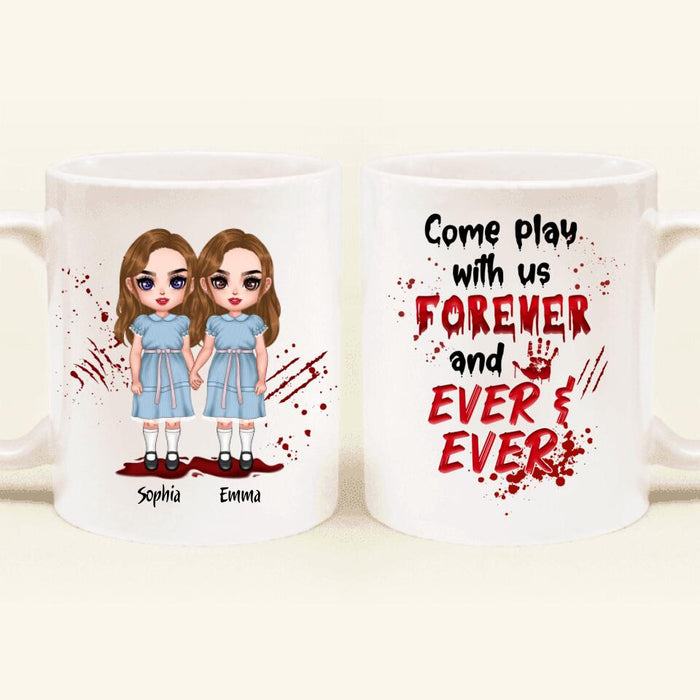 Personalized Friends Coffee Mug - Up to 4 Girls - Halloween Gift For Friends/Besties - Come Play With Us Forever And Ever
