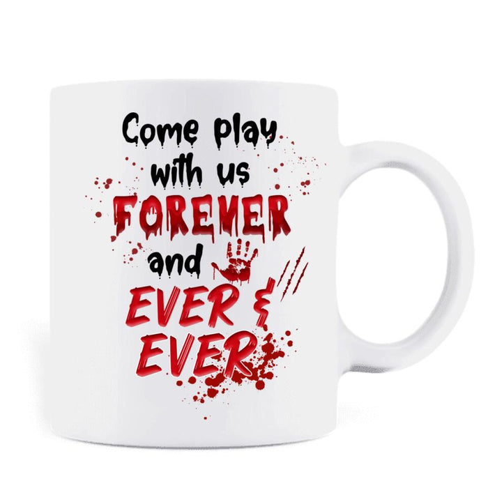 Personalized Friends Coffee Mug - Up to 4 Girls - Halloween Gift For Friends/Besties - Come Play With Us Forever And Ever