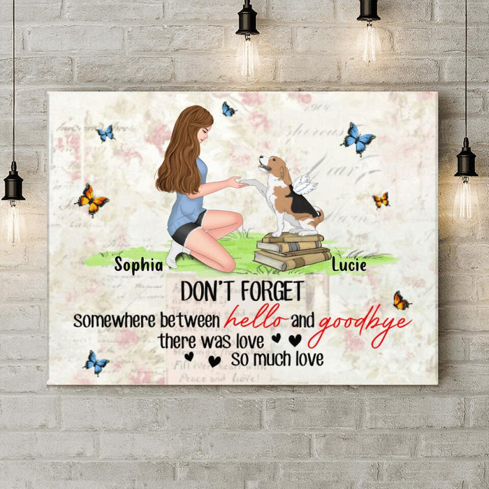 Custom Personalized Memorial Dog Mom Horizontal Canvas - Memorial Gift For Dog Mom/ Dog Lovers - Don't Forget Somewhere Between Hello And Goodbye, There Was Love So Much Love