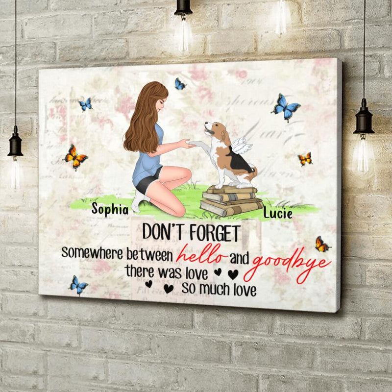 Personalized Memorial Dog Mom Horizontal Canvas - Memorial Gift For Dog Mom/Dog Lovers - Don't Forget Somewhere Between Hello And Goodbye, There Was Love So Much Love