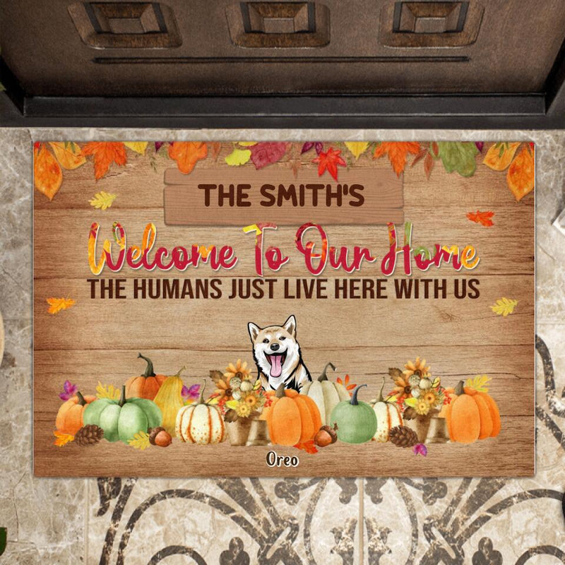 Personalized Pet Doormat - Gift Idea For Halloween/Cat Lover/Dog Lover With Up To 6 Dogs/Cats - Welcome To Our Home The Humans Just Live Here With Us