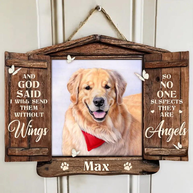 Personalized Memorial Pet Wooden Sign - Memorial Gift For Pet Owners - And God Said I Will Send Them Without Wings So No one Suspects They Are Angels