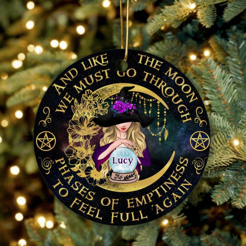 Personalized Witch Ornament - Halloween Gift Idea - And Like The Moon, We Must Go Through Phases Of Emptiness To Feel Full Again