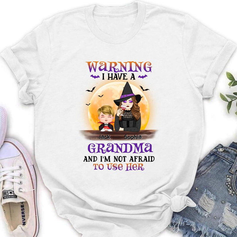 Personalized Grandma Witch Shirt/Hoodie - Best Gift Idea For Halloween - Grandma Witch With Up To 5 Kids - Back Off I Have AGrandma And I'm Not Afraid To Use Her