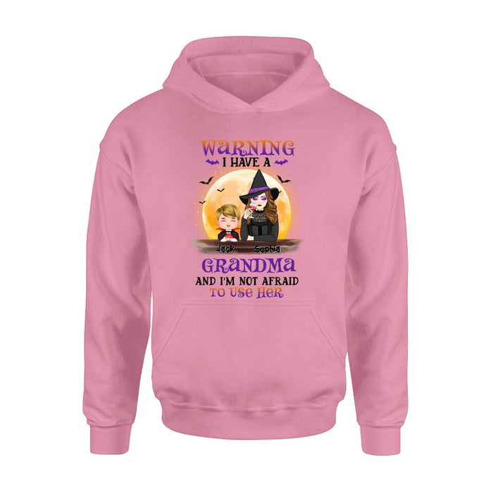 Custom Personalized Grandma Witch Shirt/Hoodie - Best Gift Idea For Halloween - Grandma Witch With Up To 5 Kids - Back Off 
I Have A
Grandma 
And I'm Not Afraid To Use Her