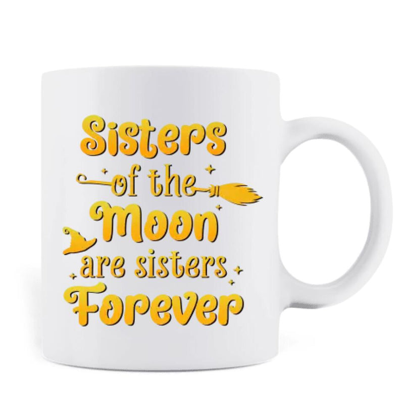 Personalized Witch Friend Mug - Halloween/Christmas Gift Idea For Friends/Sisters/Besties - Sisters Of The Moon Are Sisters Forever