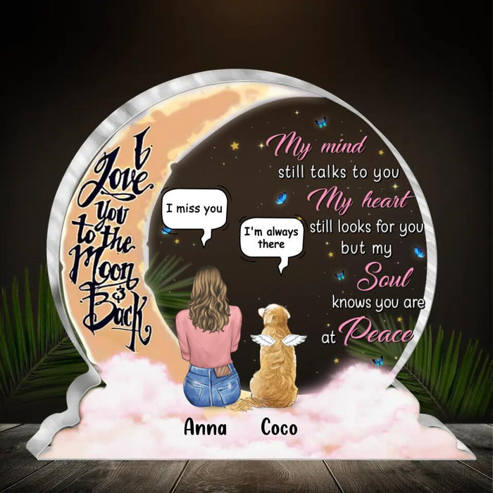 Personalized Pet Mom/Dad Moon Acrylic Plaque - Memorial Gift Idea For Pet Owner with up to 3 Pets - My Mind Still Talks To You