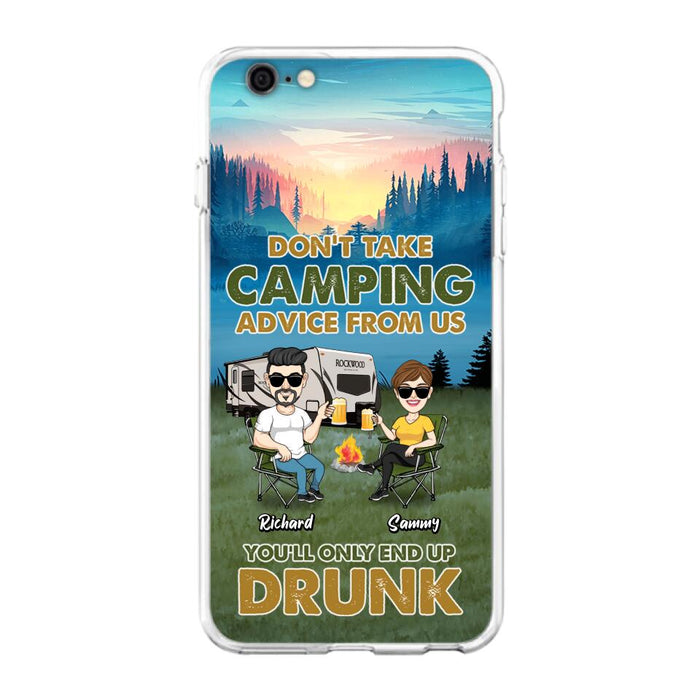 Custom Personalized Camping Friends Phone Case - Upto 7 Friends - Gift Idea For Friends/Camping Lovers - Don't Take Camping Advice From Us You'll Only End Up Drunk - Case for iPhone/Samsung
