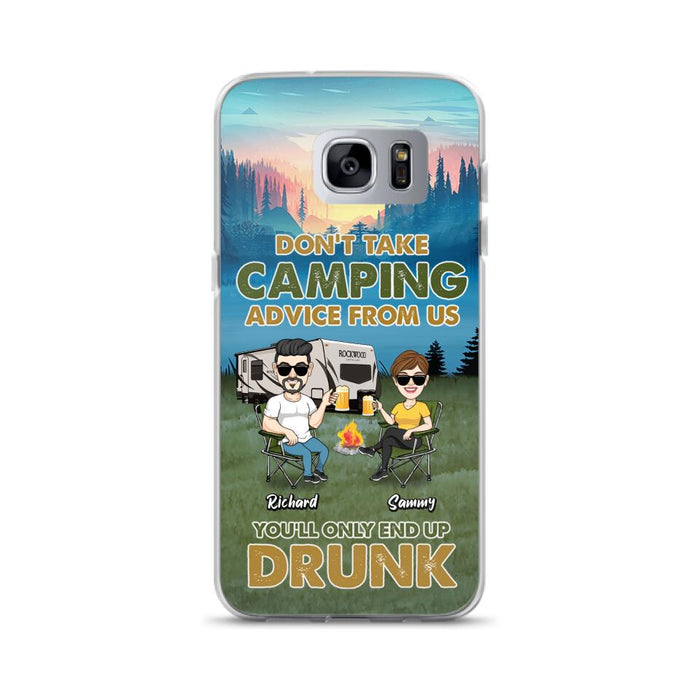 Custom Personalized Camping Friends Phone Case - Upto 7 Friends - Gift Idea For Friends/Camping Lovers - Don't Take Camping Advice From Us You'll Only End Up Drunk - Case for iPhone/Samsung