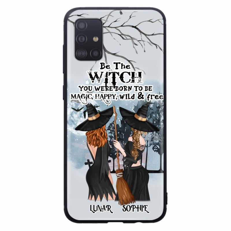 Custom Personalized Friends Witches Phone Case - Upto 4 Friends - Halloween Gift Idea For Friends/Sisters - Be The Witch You Were Born To Be Magic, Happy, Wild And Free - Case for iPhone/Samsung