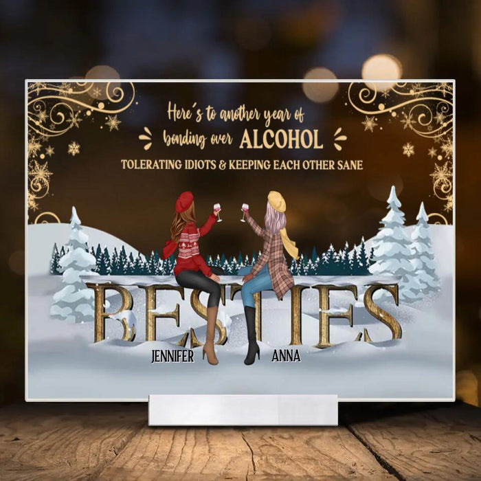 Personalized Friends Acrylic Plaque - Christmas Gift For Friends/Sisters/Besties - Here's To Another Year Of Bonding Over Alcohol Tolerating Idiots & Keeping Each Other Sane