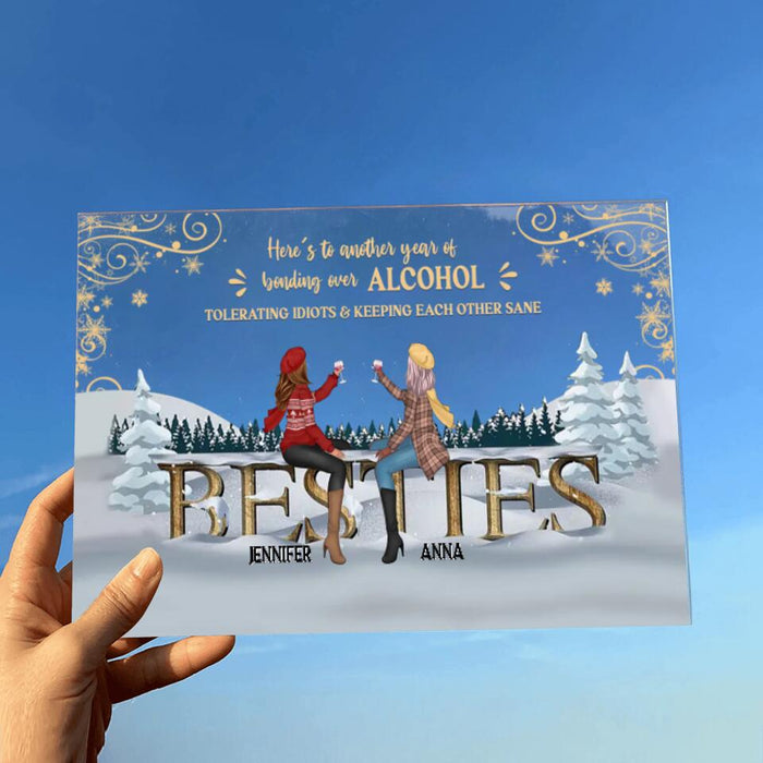 Personalized Friends Acrylic Plaque - Christmas Gift For Friends/Sisters/Besties - Here's To Another Year Of Bonding Over Alcohol Tolerating Idiots & Keeping Each Other Sane