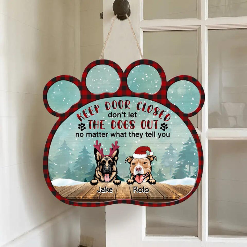 Personalized Dogs Wooden Sign - Up to 9 Dogs - Christmas Gift Idea For Dog Lovers - Keep Door Closed Don't Let The Dogs Out