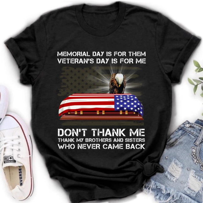 Personalized Veterans Day Custom Shirt - Gift Idea For Veterans Day - Memorial Day Is For Them, Veterans Day Is For Me
