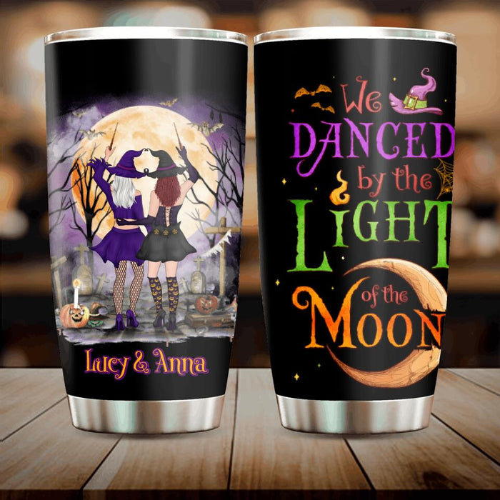 Personalized Witches Tumbler - Gift Idea For Halloween/Friends with up to 4 Witches - We Danced By The Light Of The Moon