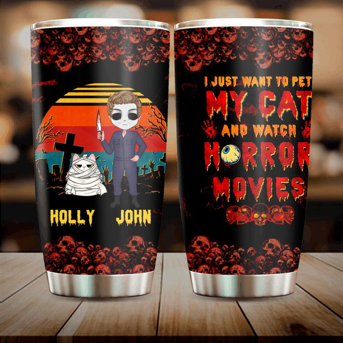 Personalized Horror Movie Tumbler - Halloween Gift For Dog Lover/Cat Lover/Horror Movie Lover - Up to 4 Dogs/Cats - I Just Want To Pet My Cat And Watch Horror Movies