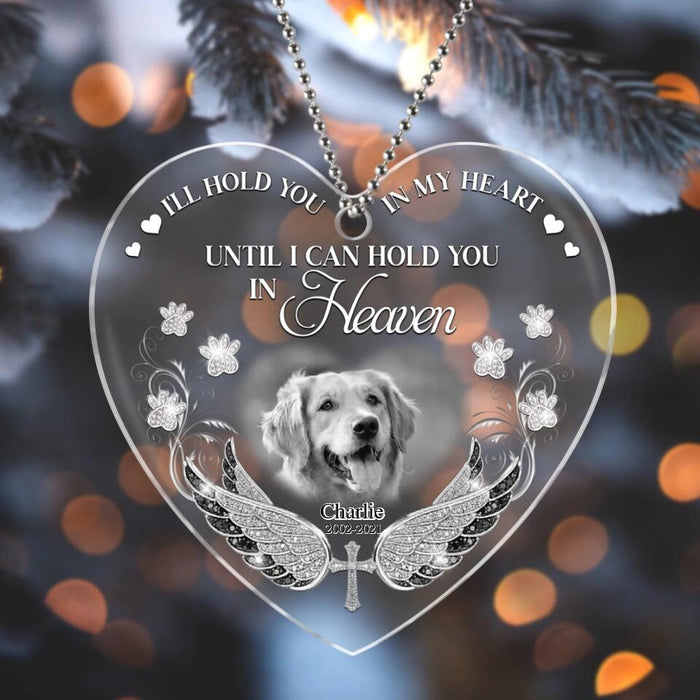 Custom Personalized Memorial Heart Acrylic Ornament - Upload Dog/ Cat Photo - Christmas Gift Idea - I'll Hold You In My Heart