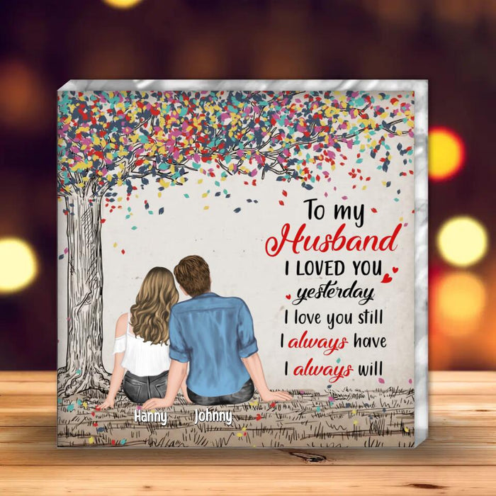 Personalized Couple Square Acrylic Plaque - Gift Idea For Couple/Anniversary Gift - I Loved You Yesterday I Love You Still I Always Have I Always Will