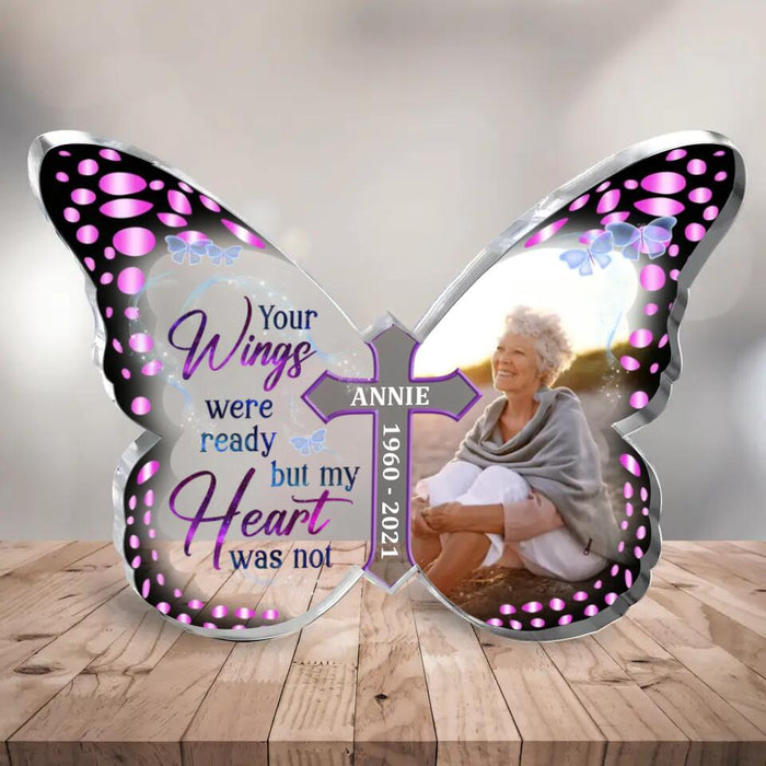 Personalized Photo Butterfly Acrylic Plaque - Memorial Gift Idea For Christmas - Your Wings Were Ready But My Heart Was Not