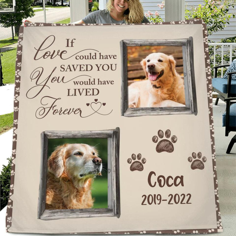 Personalized Pet Memorial Fleece Blanket/Quilt - Upload Photos - If Love Could Have Saved You You Would Have Lived Forever