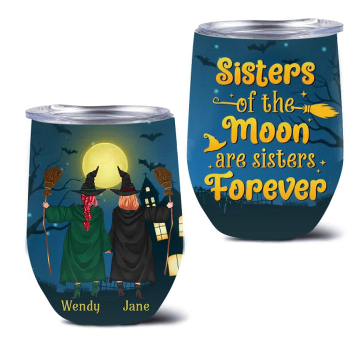 Custom Personalized Witch Friend Wine Tumbler - Halloween/Christmas Gift Idea For Friends/Sisters/Besties - Sisters Of The Moon Are Sisters Forever