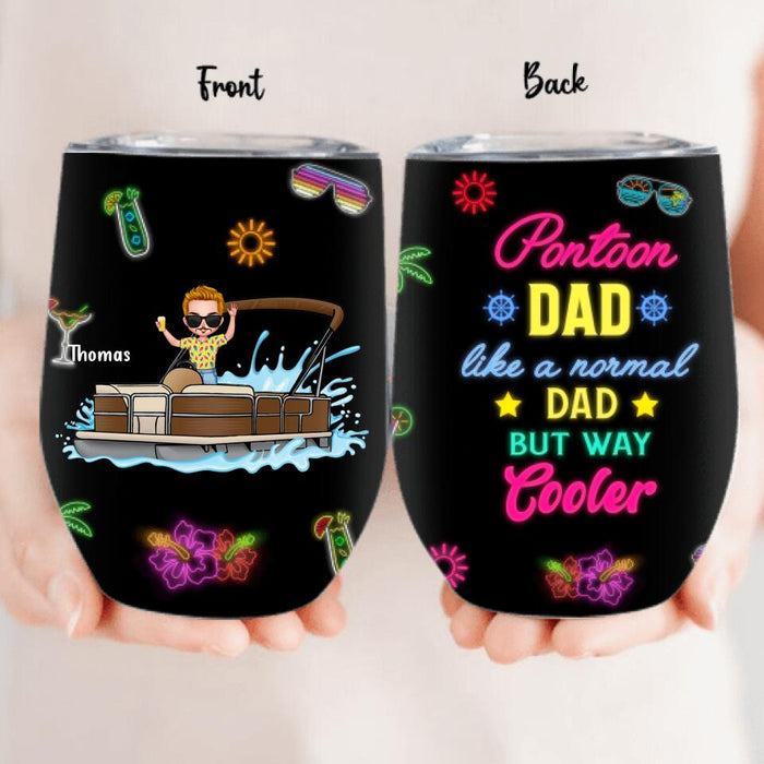 Custom Personalized Pontoon Wine Tumbler - Gift Idea For Father's Day - Pontoon Dad Like A Normal Dad But Way Cooler