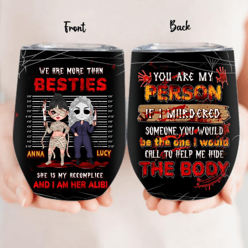Custom Personalized Accomplice & Alibi Friends/ Sisters Wine Tumbler - Halloween Gift Idea For Friends/ Sisters - You Are My Person
