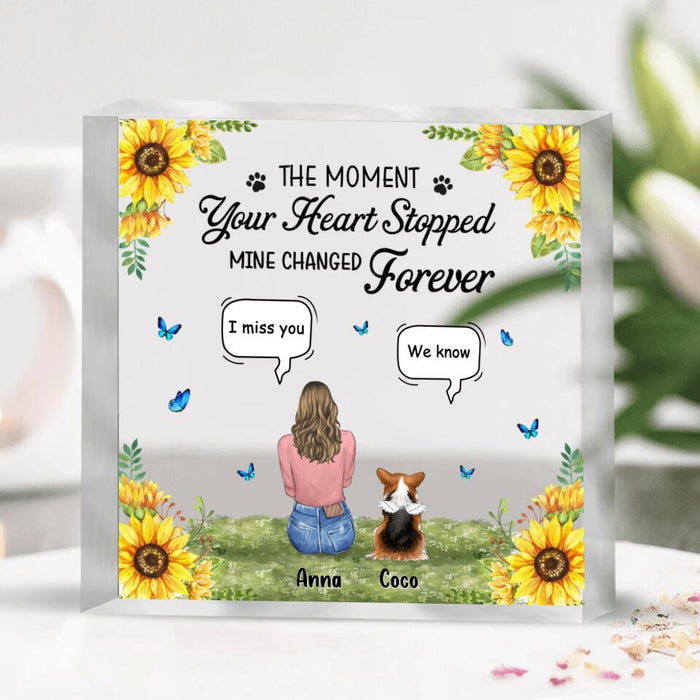 Personalized Pet Mom/Dad Square Acrylic Plaque - Gift Idea For Pet Lover with up to 4 Pets - The Moment Your Heart Stopped Mine Changed Forever