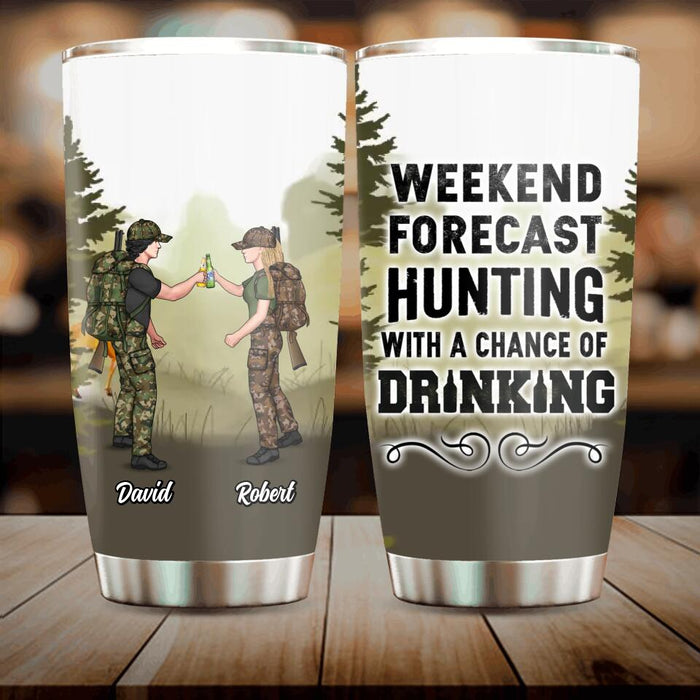 Custom Personalized Hunting Friends Drinking Tumbler - Upto 4 People - Gift Idea For Friends/ Couple/ Drinking/ Hunting Lovers - Weekend Forecast Hunting With A Chance Of Drinking