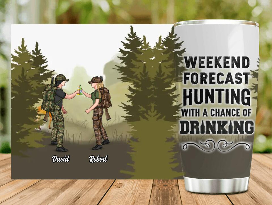 Custom Personalized Hunting Friends Drinking Tumbler - Upto 4 People - Gift Idea For Friends/ Couple/ Drinking/ Hunting Lovers - Weekend Forecast Hunting With A Chance Of Drinking