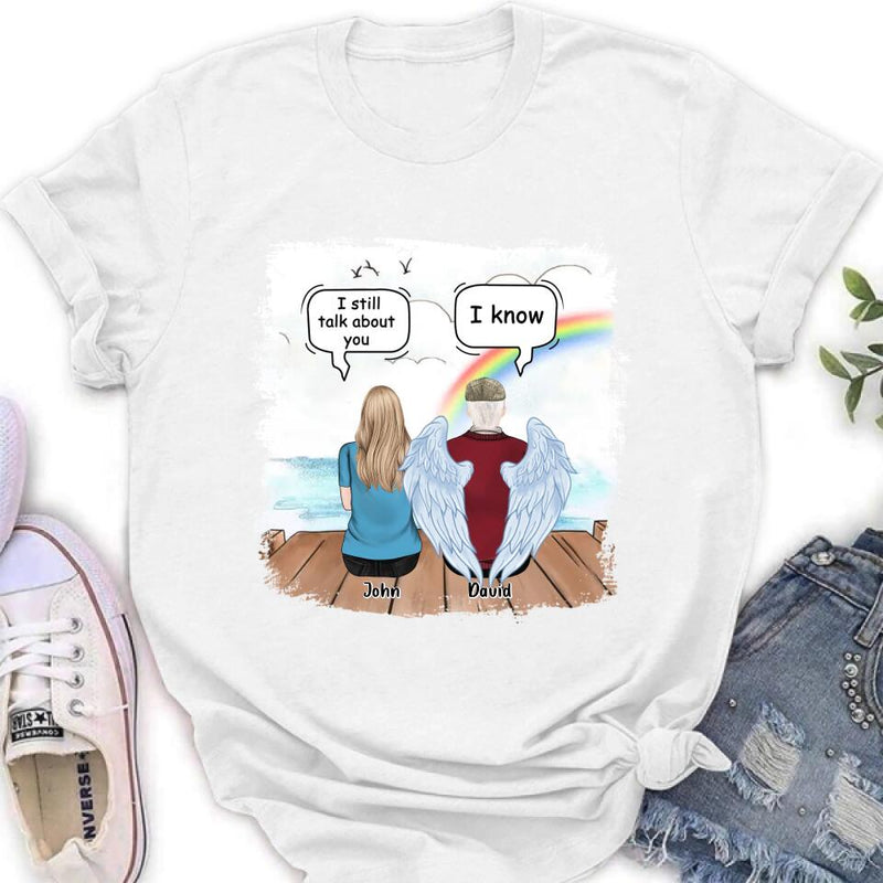 Personalized Memorial Family T-shirt/Long Sleeve/Sweatshirt/Hoodie - Memorial Gift For Family Members - I Still Talk About You