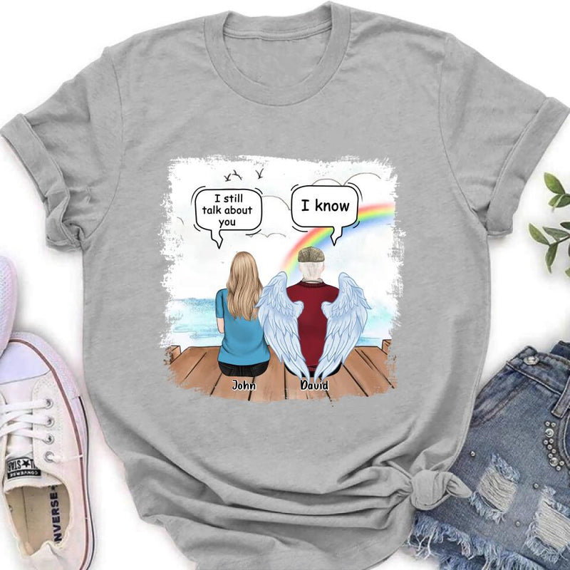 Personalized Memorial Family T-shirt/Long Sleeve/Sweatshirt/Hoodie - Memorial Gift For Family Members - I Still Talk About You