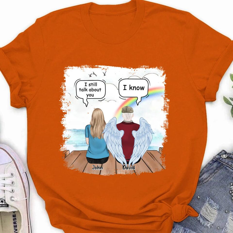 Personalized Memorial Family T-shirt/Long Sleeve/Sweatshirt/Hoodie - Memorial Gift For Family Members - I Still Talk About You