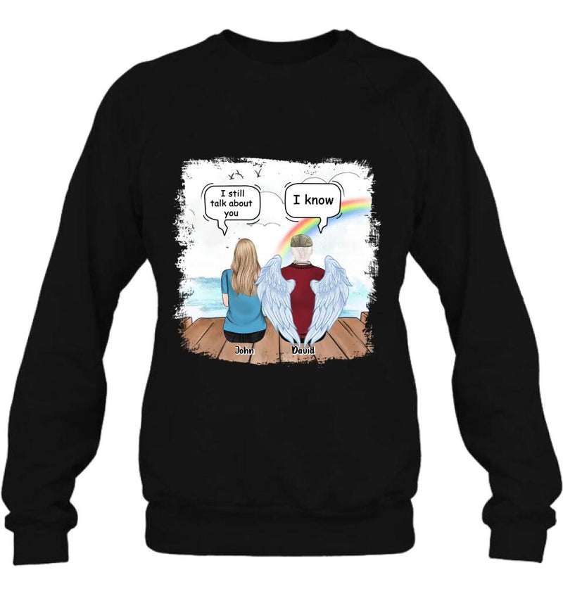 Personalized Memorial Family T-shirt/Long Sleeve/Sweatshirt/Hoodie - Memorial Gift For Family Members - I Still Talk About You