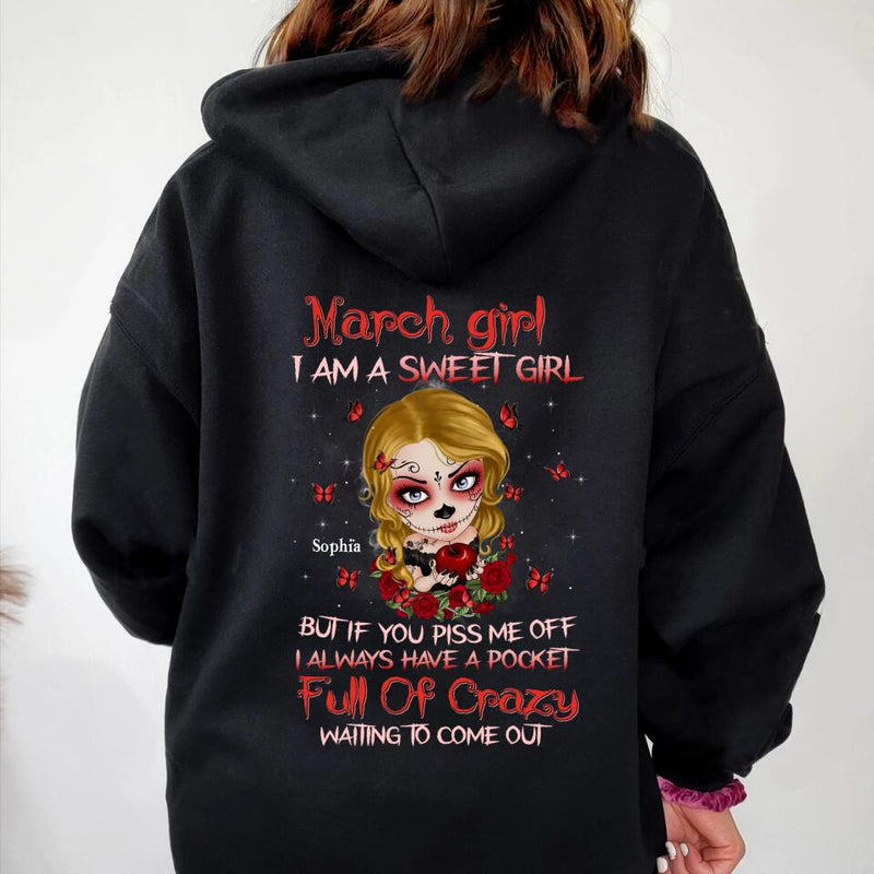 Personalized Sweet Skull Girl T-shirt/Long Sleeve/Sweatshirt/Hoodie - Birthday Gift Idea For Skull Lover - March Girl I Am A Sweet Girl But If You Piss Me Off